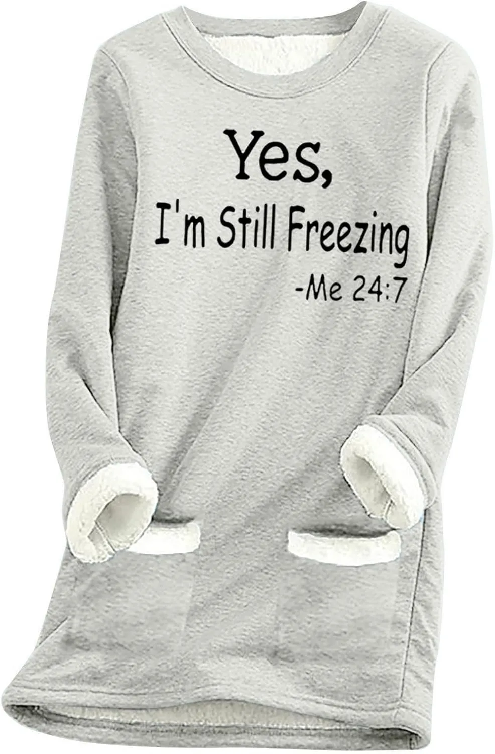 Yes,I'm Still Freezing -Me 24:7 Sherpa Lined Sweatshirt Women Fuzzy Fleece Thermal Jackets Casual Loose Loungewear