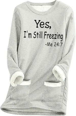 Yes,I'm Still Freezing -Me 24:7 Sherpa Lined Sweatshirt Women Fuzzy Fleece Thermal Jackets Casual Loose Loungewear
