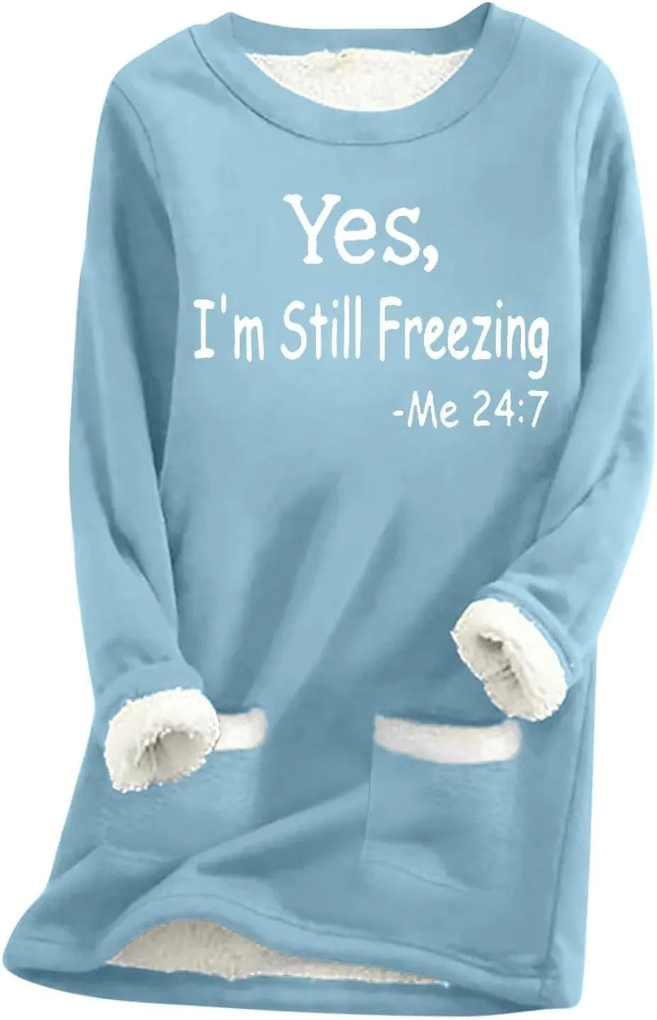Yes,I'm Still Freezing -Me 24:7 Sherpa Lined Sweatshirt Women Fuzzy Fleece Thermal Jackets Casual Loose Loungewear