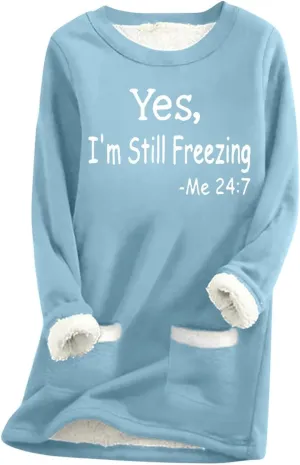 Yes,I'm Still Freezing -Me 24:7 Sherpa Lined Sweatshirt Women Fuzzy Fleece Thermal Jackets Casual Loose Loungewear